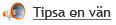 Tipsa en kompis